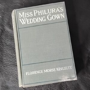 Miss Philura's Wedding Gown By Florence Morse. Kingsley